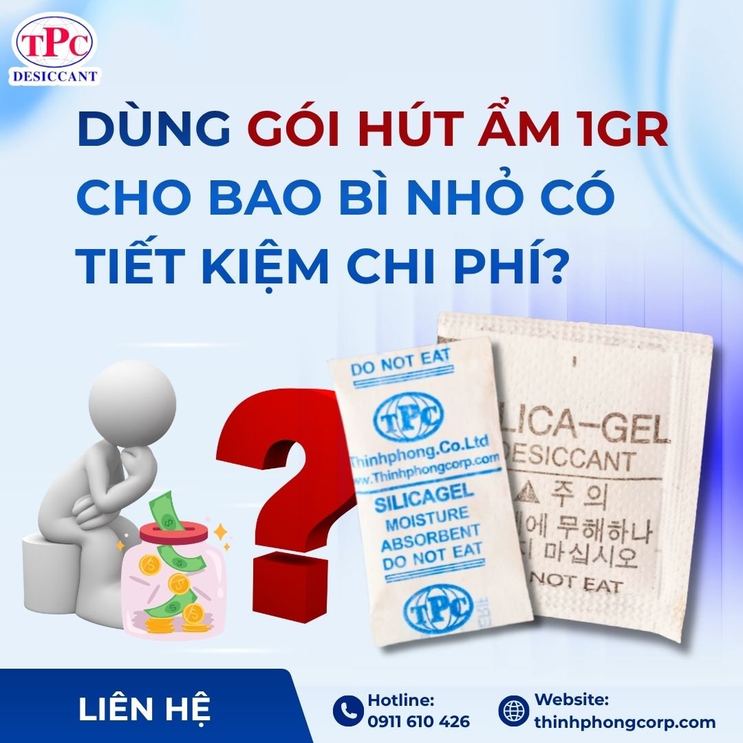 Dùng gói hút ẩm 1g cho bao bì nhỏ có tiết kiệm chi phí