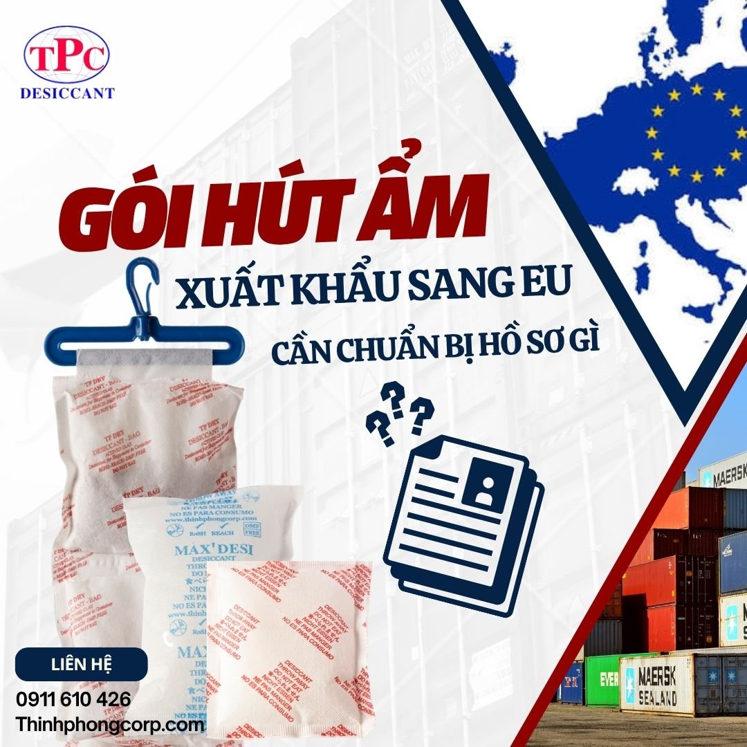 Gói hút ẩm xuất khẩu sang EU và những tiêu chuẩn cần có