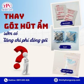 Thay gói hút ẩm sớm có tăng chi phí đóng gói
